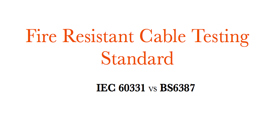 Pamantayang Pagsubok sa Cable na Lumalaban sa Sunogï¼ IEC 60331 VS BS6387